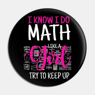 I Know I Do Math Like A Girl Try To Keep Up Womans Pin