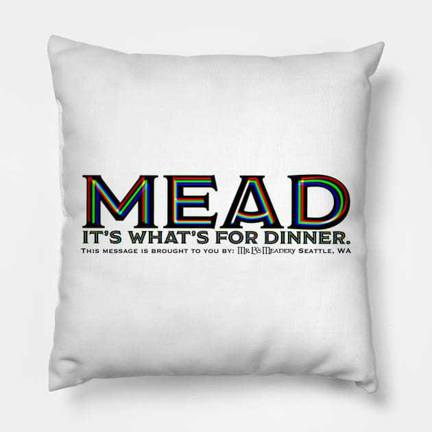 Mead. It’s what’s for dinner Pillow by MrBsMead