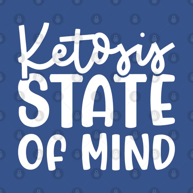 Ketosis State Of Mind Fitness Keto Funny by GlimmerDesigns