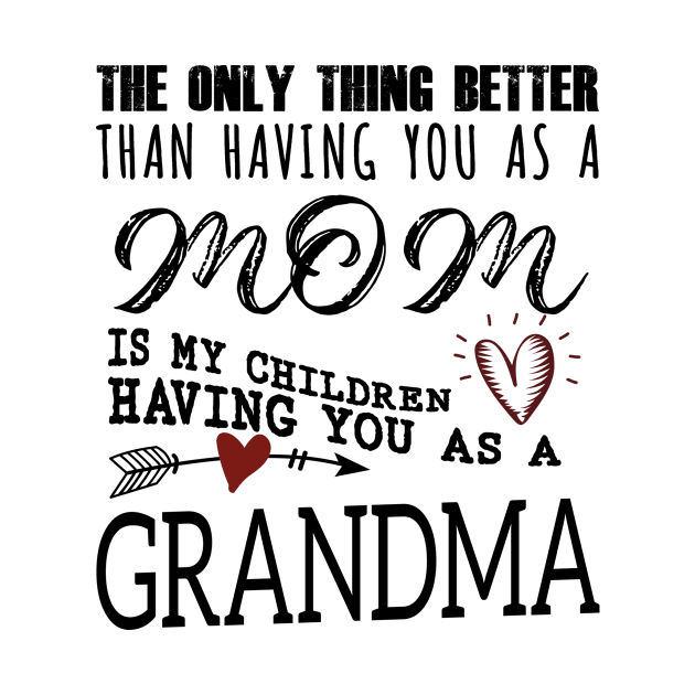 Grandma Gift - Grandma The Only Thing Better by BTTEES