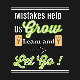 Mistake Help Us Grow Learn and Let Go T-Shirt