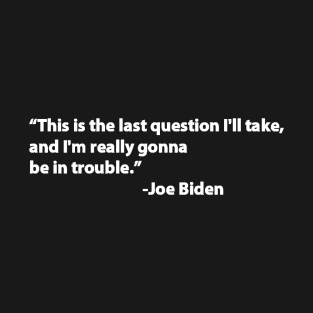 Biden quote T-Shirt