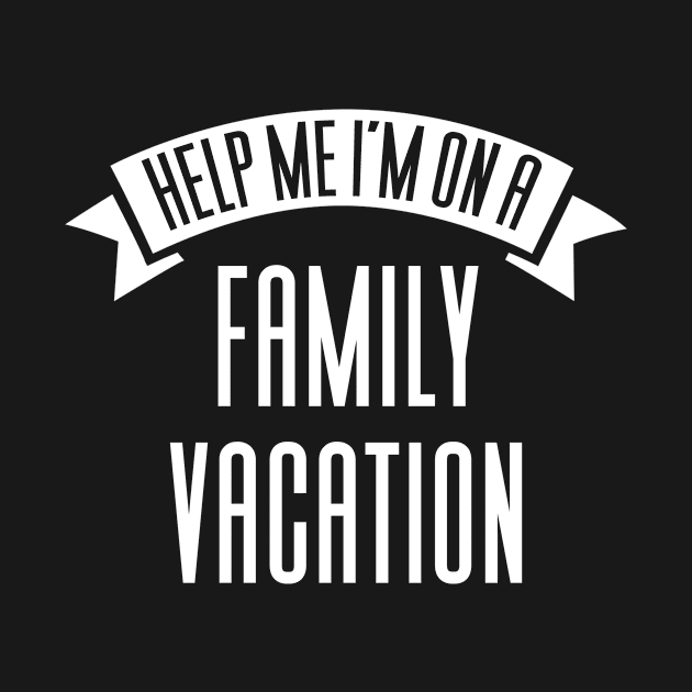 Help Me I'm On A Family Vacation by Aajos