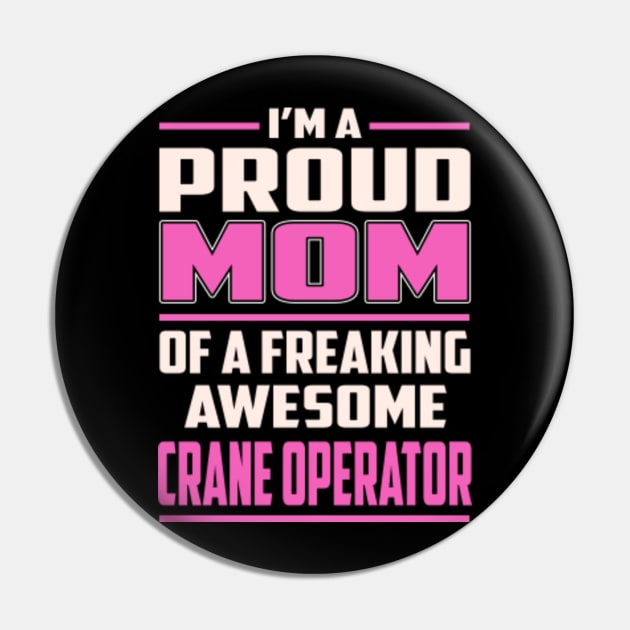 Proud MOM Crane Operator Pin by TeeBi