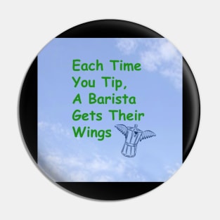 Each time you tip, a barista gets their wings Pin