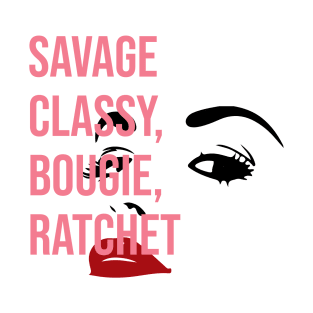 Savage Classy, Bougie, Ratchet T-Shirt