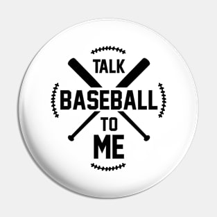 Talk Baseball To Me Pin