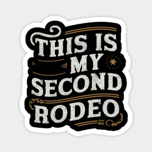 This is my second rodeo Magnet