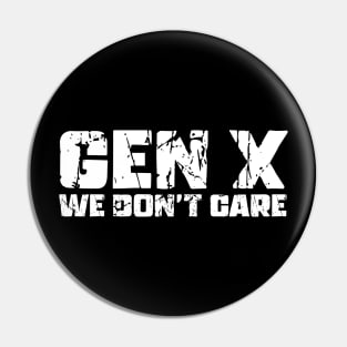 Gen X We Don't Care Pin