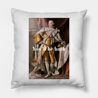 You'll Be Back King George III inspired by Hamilton Pillow