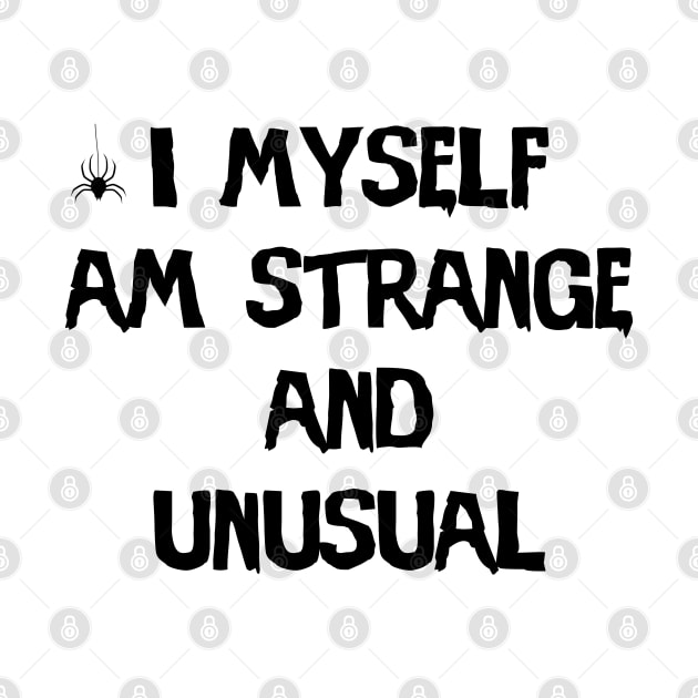 I Myself Am Strange And Unusual by uglygiftideas