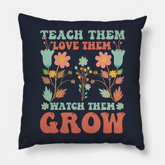 teach them love them watch them grow Pillow by TheDesignDepot