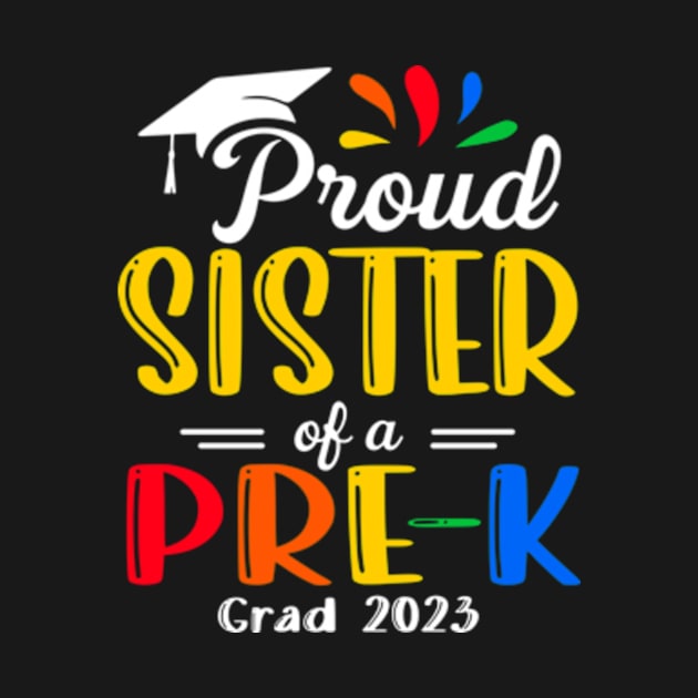 Pre-K Graduation sister Last Day of School Proud Family of a 2023 Graduate by Kreigcv Kunwx