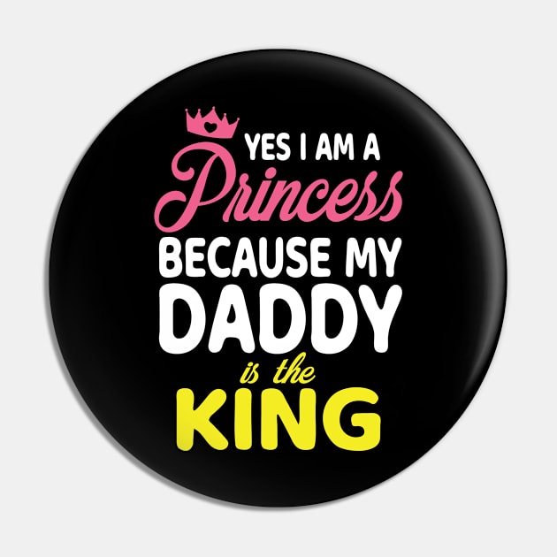 Yes I Am A Princess Because My Daddy Is The King Father Papa Pin by bakhanh123