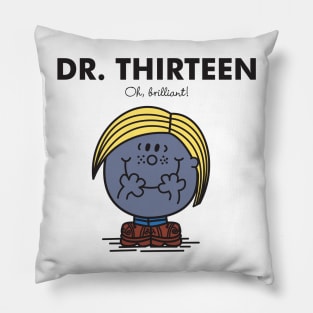 Dr. Thirteen - Brilliant! Pillow