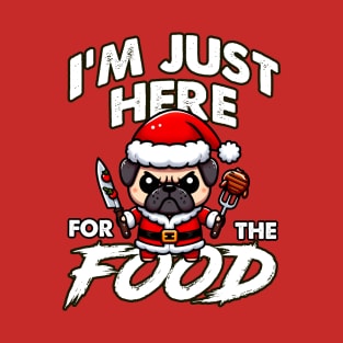 I'm just here for the food - Bad Pug T-Shirt