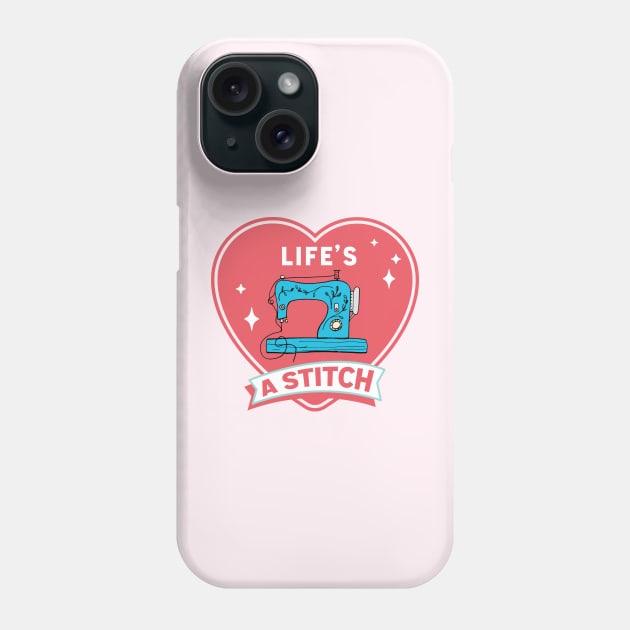 Life's A Stitch! Phone Case by SWON Design