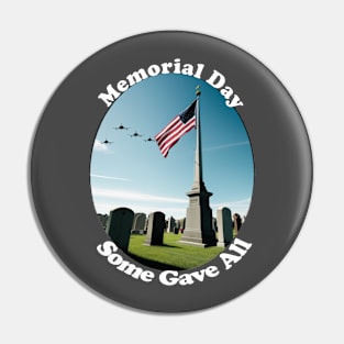 Memorial Day, Some Gave All. Pin