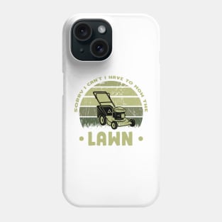 Sorry I Cant I Have To Mow The Lawn Funny Riding Mower Dad Phone Case