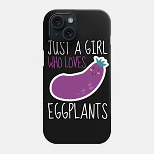 Just A Girl Who Loves Eggplants Phone Case