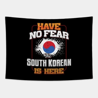 South Korean Flag  Have No Fear The South Korean Is Here - Gift for South Korean From South Korea Tapestry