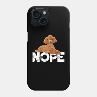 Nope Lazy Poodles Dog Lover Phone Case