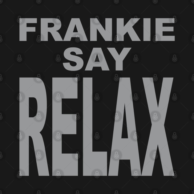 FRANKIE SAY RELAX by coldink