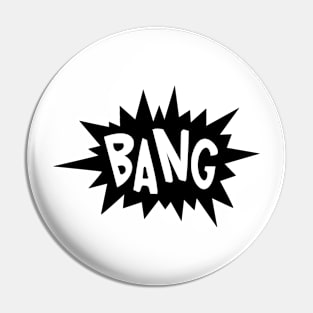 BANG Pin