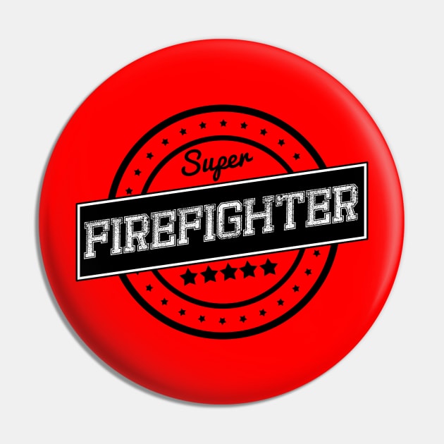 Super firefighter Pin by wamtees