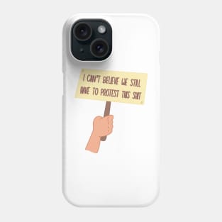 I Can’t Believe We Still Have to Protest This Phone Case