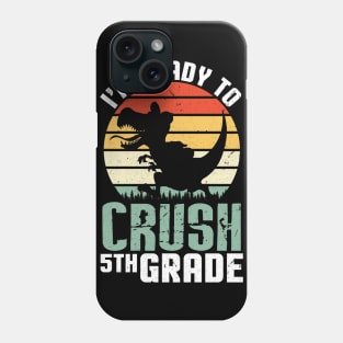 Dinosaur Student Back To School I'm Ready To Crush 5th Grade Phone Case