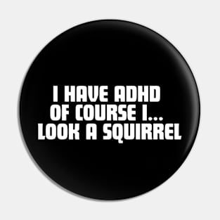 Squirrel! - The ADHD Motto Pin