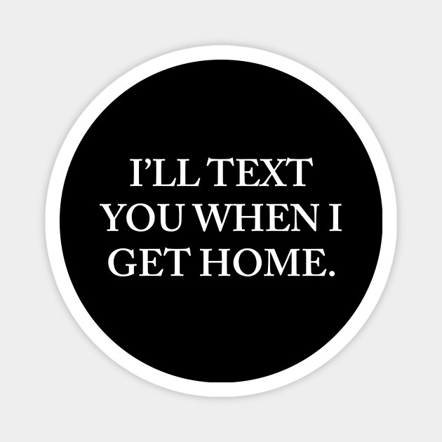 text me when you get home book