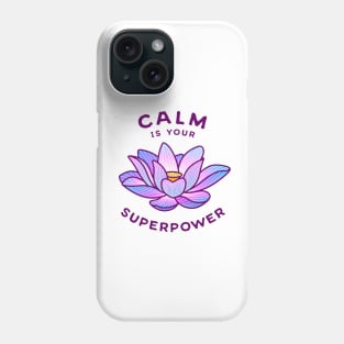 Calm Is Your Superpower Phone Case