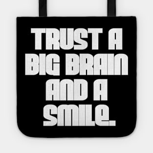 Trust a Big Brain and a Smile Tote