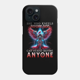 Woman Warrior She Who Kneels Before God Can Stand Before Anyone Phone Case