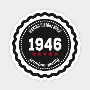 Making history since 1946 badge Magnet