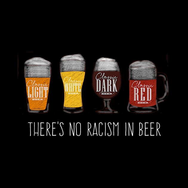 There's No Racism in Beer | Unite | Brew | Ale | IPA | Gift by MerchMadness