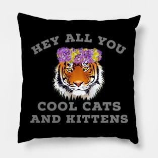 Hey All You  Cool Cats And Kittens Pillow