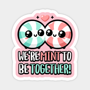 We're Mint To Be Together! Cute Breath Mint Pun Magnet