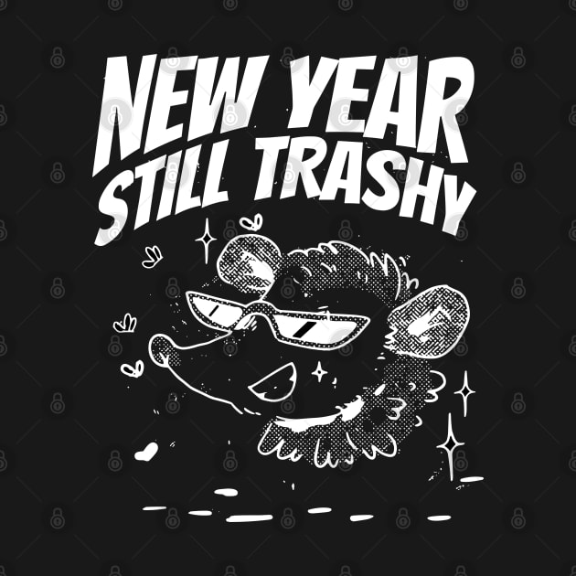 New Year, Still Trashy Funny New year by XYDstore