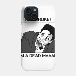 I'M A DEAD MAN! Phone Case