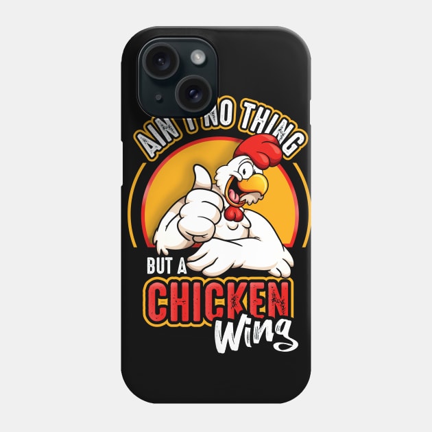 Ain't No Thing But A Chicken Wing Phone Case by Alema Art