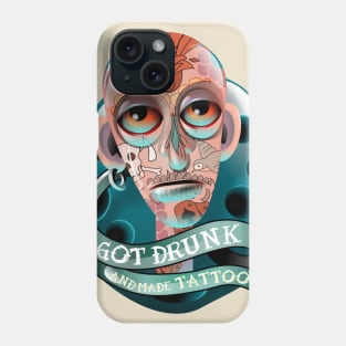 Got drunk and made Tattoos Phone Case