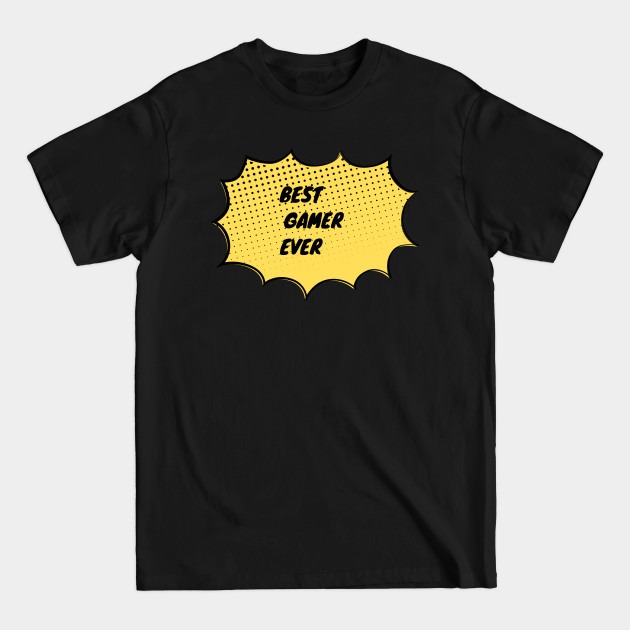 Disover Best Gamer Ever - Gamer Cool - T-Shirt