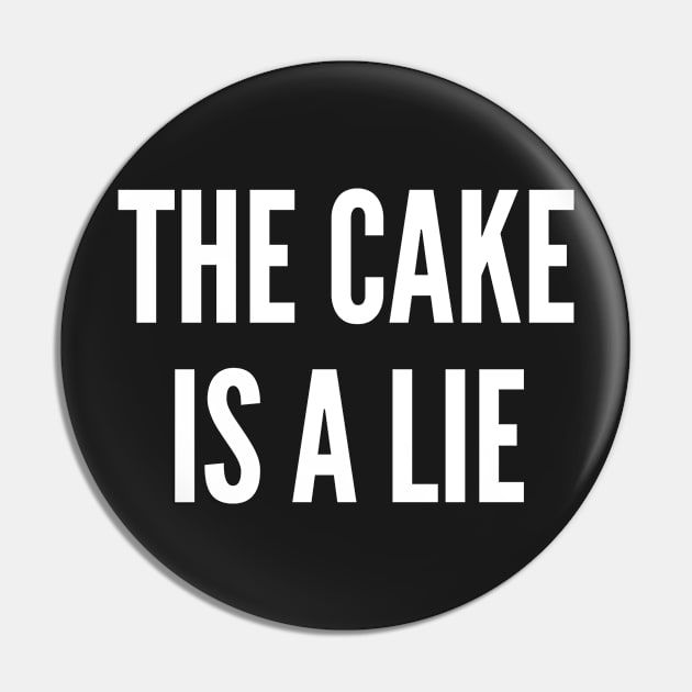 Geeky - The Cake Is A Lie - Funny Gaming Humor Geek Joke Statement Slogan Pin by sillyslogans