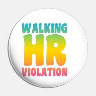 Walking HR Violation Pin
