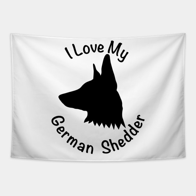 I Love My German Shedder Tapestry by KevinWillms1