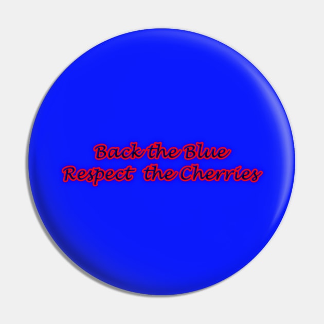 Back The Blue Respect The Cherries Pin by Creative Creation