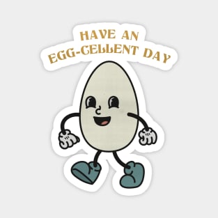 Have an Egg-cellent Day Pun Magnet